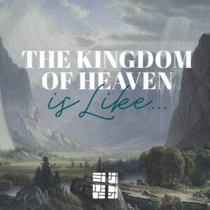The Kingdom of Heaven Is Like